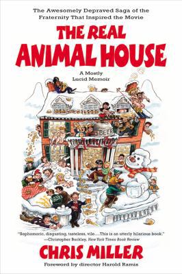 The Real Animal House: The Awesomely Depraved S... 0316067172 Book Cover