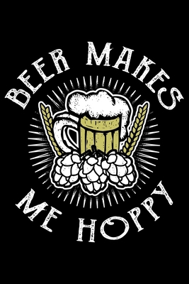 Beer Makes Me Hoppy: Lined A5 Notebook for Make... 1701895293 Book Cover