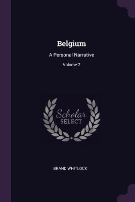 Belgium: A Personal Narrative; Volume 2 1378347161 Book Cover