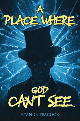 A Place Where God Can't See: 16 Terrifying Tale... 1963107594 Book Cover