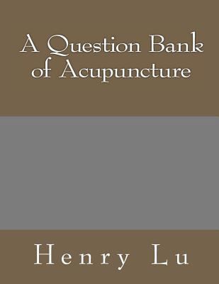 A Question Bank of Acupuncture 1481814532 Book Cover