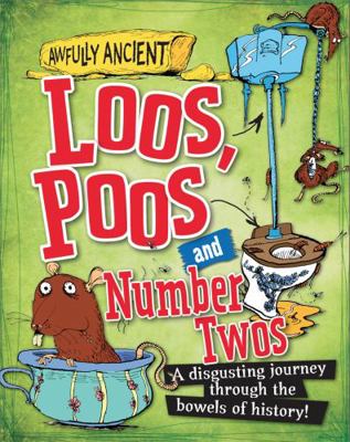 Loos, Poos and Number Twos: A disgusting journe... 0750289880 Book Cover