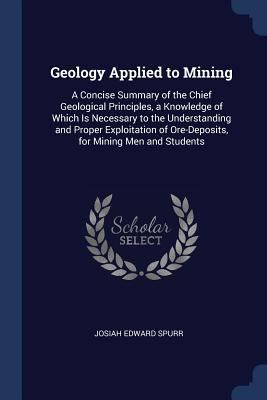 Geology Applied to Mining: A Concise Summary of... 1376440768 Book Cover