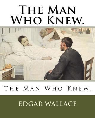 The Man Who Knew. 1720312826 Book Cover