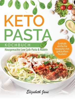 Keto Pasta Kochbuch: Hausgemachte Low Carb-Past... [German] 1953607012 Book Cover