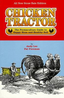 Chicken Tractor: The Permaculture Guide to Happ... 0962464864 Book Cover