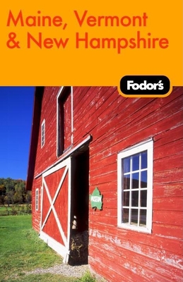 Fodor's Maine, Vermont & New Hampshire, 11th Ed... 1400007526 Book Cover