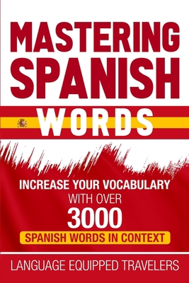 Mastering Spanish Words: Increase Your Vocabula... B087L8GJMM Book Cover