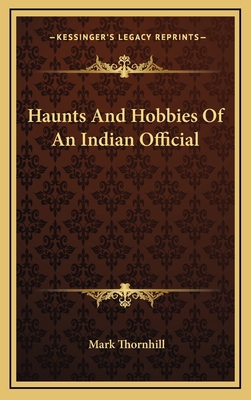 Haunts and Hobbies of an Indian Official 1163557390 Book Cover