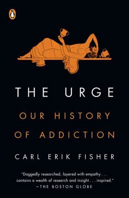 The Urge: Our History of Addiction 0525561455 Book Cover