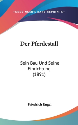 Der Pferdestall: Sein Bau Und Seine Einrichtung... [German] 1160519765 Book Cover