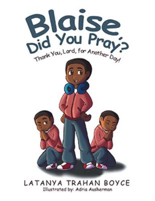 Blaise, Did You Pray? : Thank You, Lord, for Another Day!