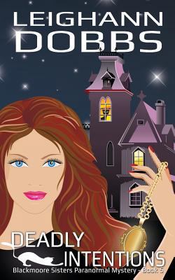 Deadly Intentions (Blackmoore Sisters Cozy Myst... 1500156841 Book Cover