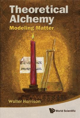 Theoretical Alchemy: Modeling Matter B007JV005I Book Cover