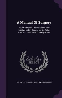 A Manual Of Surgery: Founded Upon The Principle... 1348246073 Book Cover
