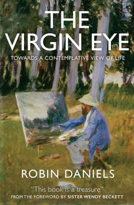 The Virgin Eye: Towards a Contemplative View of... 1909728527 Book Cover