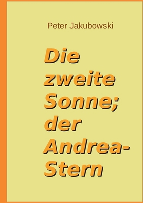 Die zweite Sonne; der Andrea-Stern [German] 3695134941 Book Cover