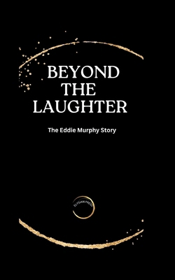 Beyond the Laughter: The Eddie Murphy Story B0CQYXKWMN Book Cover