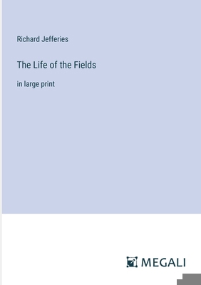 The Life of the Fields: in large print 3387050305 Book Cover