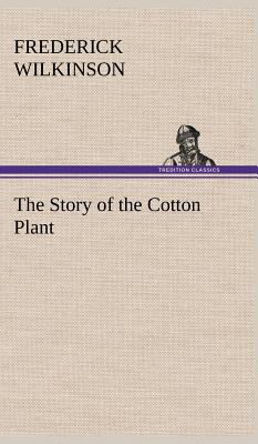 The Story of the Cotton Plant 3849197972 Book Cover