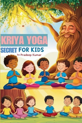 Kriya Yoga Secret for Kids: Happiness, Strength... B0DNYQD3LW Book Cover