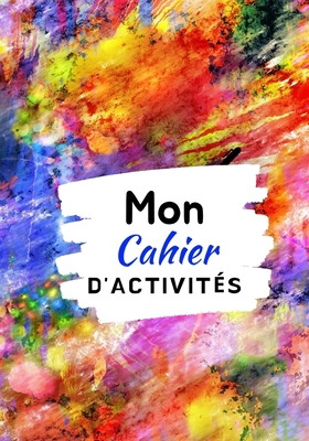 MON CAHIER D'ACTIVITES: Mots Mêlés | Sudoku | Coloriages | Dessins | Lignes pour écrire librement (French Edition) B0851L9RL8 Book Cover