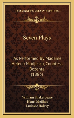 Seven Plays: As Performed By Madame Helena Modj... 1165868598 Book Cover