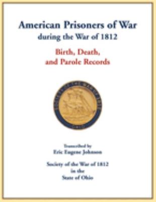 Paperback American Prisoners of War During the War of 1812: Birth, Death, and Parole Records Book