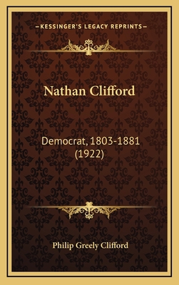 Nathan Clifford: Democrat, 1803-1881 (1922) 1164378910 Book Cover