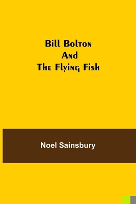 Bill Bolton and the Flying Fish 9354940722 Book Cover