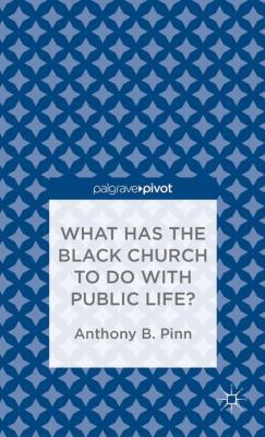 What Has the Black Church to Do with Public Life? 1137380500 Book Cover