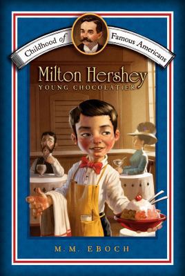 Milton Hershey: Young Chocolatier 1416955690 Book Cover