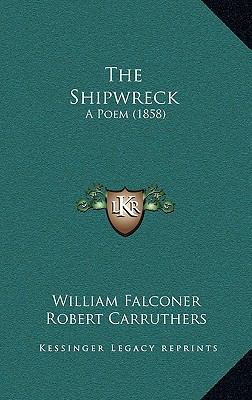 The Shipwreck: A Poem (1858) 1165622947 Book Cover