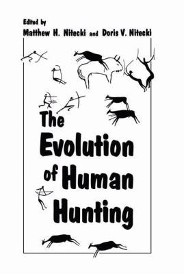 The Evolution of Human Hunting 0306428210 Book Cover