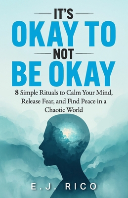 It's Okay to Not Be Okay: 8 Simple Rituals to C... B0FWBDVTFW Book Cover