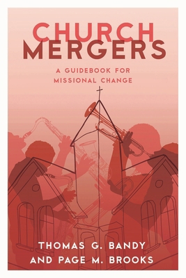 Church Mergers: A Guidebook for Missional Change 1566997941 Book Cover