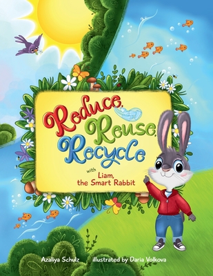 Reduce, Reuse, Recycle with Liam, the Smart Rabbit 1737872773 Book Cover
