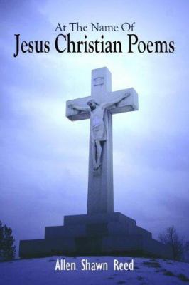 At the Name of Jesus Christian Poems 1420851039 Book Cover