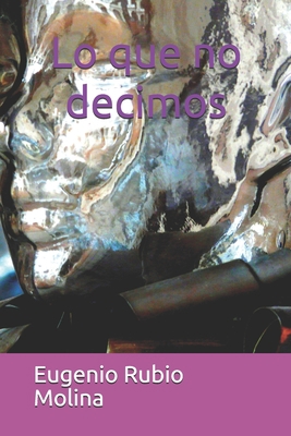 Lo que no decimos [Spanish] B08F65SBKK Book Cover