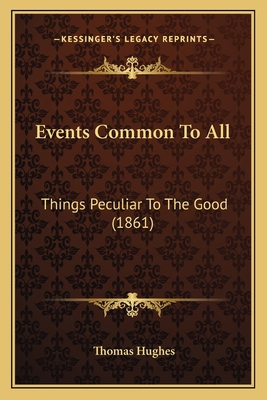 Events Common To All: Things Peculiar To The Go... 1165328496 Book Cover