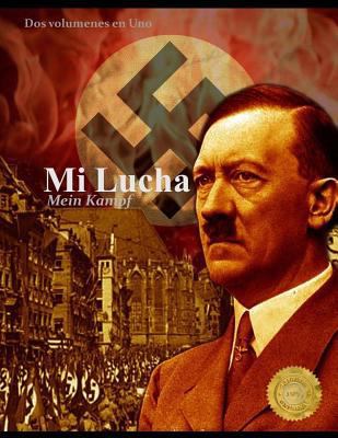 Mi Lucha: Mein Kampf - DOS Vol?menes En Uno [Spanish] 1537780271 Book Cover