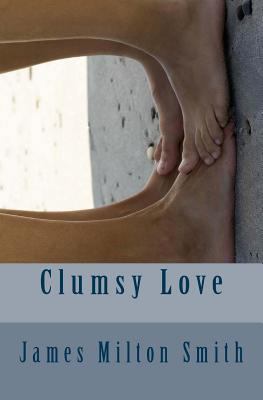 Clumsy Love 1491049162 Book Cover