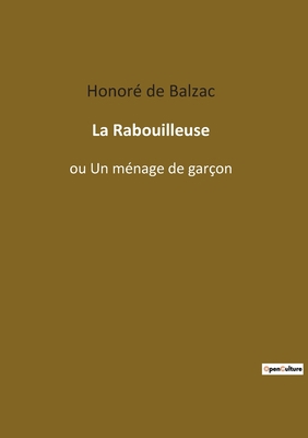 La Rabouilleuse: ou Un ménage de garçon [French] 2385081717 Book Cover