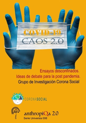 COVID-19 Caos 2.0; Ensayos desconfinados.: Idea... [Spanish] 1716961688 Book Cover