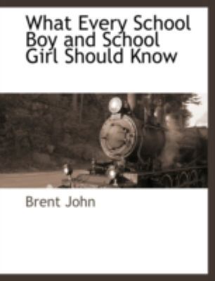 What Every School Boy and School Girl Should Know 1117877027 Book Cover