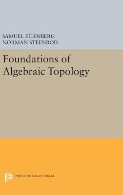 Foundations of Algebraic Topology 0691653291 Book Cover