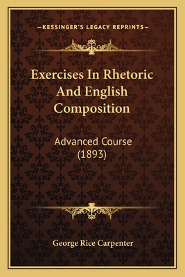 Exercises in Rhetoric and English Composition: ... 1164640739 Book Cover