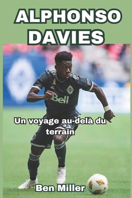 Alphonso Davies: Un voyage au-delà du terrain [French] B0DSVL4FBN Book Cover