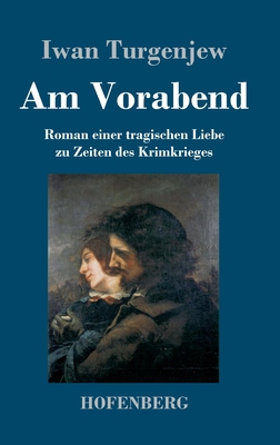 Am Vorabend: Roman einer tragischen Liebe zu Ze... [German] 3743743450 Book Cover
