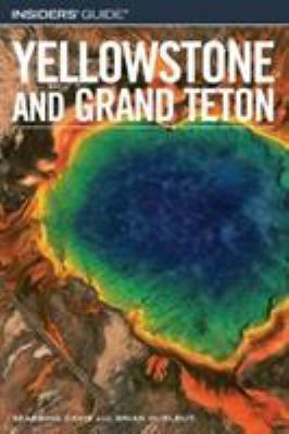 Insiders' Guide to Yellowstone and Grand Teton 0762744111 Book Cover